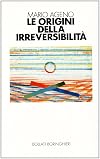 Le origini della irreversibilità (Saggi scientifici)