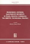 Produzione, gestione, smaltimento dei rifiuti in Italia, Francia e Germania tra diritto, tecnologia, politica