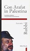 Con Arafat in Palestina : la sinistra italiana e la quesitone mediorientale