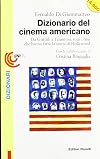 Dizionario del cinema americano. Da Griffith a Tarantino, tutti i film che hanno fatto la storia di Hollywood