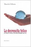 La decrescita felice : la qualità della vita non dipende dal pil