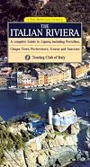 The Italian Riviera: A Complete Guide to Liguria, including Portofino, Cinque Terre, Portovenere, Genoa and Sanremo