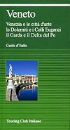 Veneto: Venezia e le citta d'arte, le Dolomiti e i Colli Euganei, il Garda e il delta del Po