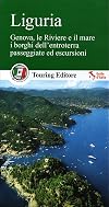 Liguria. le Riviere e il mare, i borghi dell'entroterra, passeggiate ed escursioni. Con guida alle informazioni pratiche