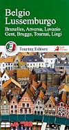 Belgio Lussemburgo: Bruxelles, Anversa, Lovanio, Gent, Brugge, Tournai, Liegi