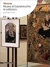 Verona. Museo di Castelvecchio. Le collezioni