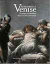 Rencontres à Venise: étrangers et Vénitiens dans l'art du XVIIe siècle (cat. exp., Ajaccio, Palais Fesch - Musée des Beaux-Arts, 29 juin - 1er octobre 2018)