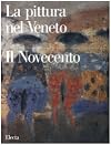 La pittura nel Veneto. Il Novecento vol. 1
