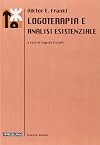 Logotherapie und Existenzanalyse: Texte aus fünf Jahrzehnten