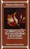 La spiritualita tra giansenismo e quietismo nella Francia del Seicento