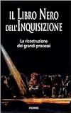 Il libro nero dell'Inquisizione: La ricostruzione dei grandi processi