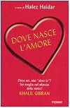 Dove nasce l'amore. 100 racconti per arrivare al cuore