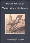 Vado a Vedere DI LA E Meglio (Italian Edition)