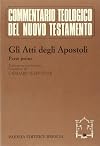 Gli atti degli Apostoli. Parte 1ª. Testo greco e traduzione. Introduzione e commento ai capp. 1, 1-8, 40
