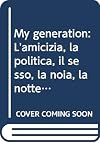My generation: L'amicizia, la politica, il sesso, la noia, la notte, la droga, la scuola : 19 giovani esordienti raccontano la loro generazione (I libri di King) (Italian Edition)