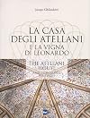 La Casa degli Atellani e la Vigna di Leonardo = The Atellani House and Leonardo's Vineyard