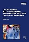 I delitti riservati alla Congregazione per la Dottrina della Fede. Casi pratici e novità legislative