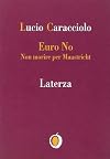 Euro no: non morire per Maastricht