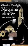 Né Qui Né Altrove. Una Notte a Bari