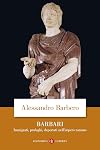 Barbari. Immigrati, profughi, deportati nell'impero romano