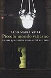 Piccolo mondo vaticano. La vita quotidiana nella cittร del papa