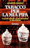 Tabacco per la mia pipa. Con 297 miscele e il giro del mondo in 325 trinciati