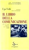 Il libro della comunicazione: idee, strumenti, modelli