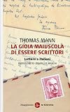 La gioia maiuscola di essere scrittori. Lettere a italiani
