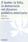 Il leader, la folla, la democrazia nel discorso pubblico americano. 1880-1941