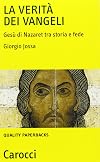 La verità dei vangeli. Gesù di Nazaret tra storia e fede