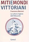 Miti e mondi vittoriani. La cultura inglese dell'Ottocento