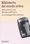Biblioteche Del Mondo Antico (Dalla tradizione Orale Alla Cultura Dell'Impero)