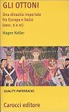 Gli Ottoni. Una dinastia imperiale tra Europa e Italia (secc. X e XI)