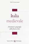 Italia medievale. Struttura e geografia delle fonti scritte