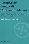 Le orecchie lunghe di Alessandro Magno: satira del potere nel mondo greco (4.-1. secolo a.C.)