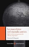 Le macchine nel mondo antico Dalle civiltà mesopotamiche a Roma imperiale