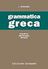 Grammatica greca. Fonetica, morfologia, sintassi. Per le Scuole superiori