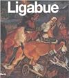 Ligabue. Catalogo generale dei dipinti. Ediz. illustrata