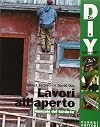 Lavori all'aperto. Manuale del fai da te