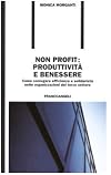 Non profit: produttività e benessere. Come coniugare efficienza e solidarietà nelle organizzazioni del terzo settore