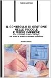 Il controllo di gestione nelle piccole e medie imprese: dalla contabilit&agrave; analitica al budget, dall'analisi di bilancio al sistema di reporting