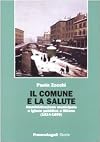 Il comune e la salute : amministrazione municipale e igiene pubblica a Milano, 1814-1859