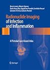 Radionuclide Imaging of Infection and Inflammation A Pictorial Case-Based Atlas