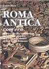 Roma antica, com'era. Storia e tecnica costruttiva del grande plastico dell'urbe nel Museo della civiltà romana