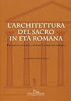 L'architettura del sacro in età romana. Paesaggi, modelli, forme e comunicazione