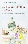 Con Flaiano e Fellini a via Veneto. Dalla «Dolce vita» alla Roma di oggi
