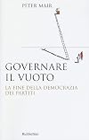 Governare il vuoto. La fine della democrazia dei partiti