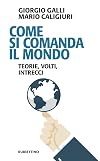 Come si comanda il mondo: teorie, volti, intrecci