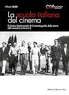 La scuola italiana del cinema. Il Centro Sperimentale di Cinematografia dalla storia alla cronaca (1930-2017)