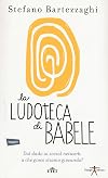 La ludoteca di Babele: dal dado ai social network: a che gioco stiamo giocando?